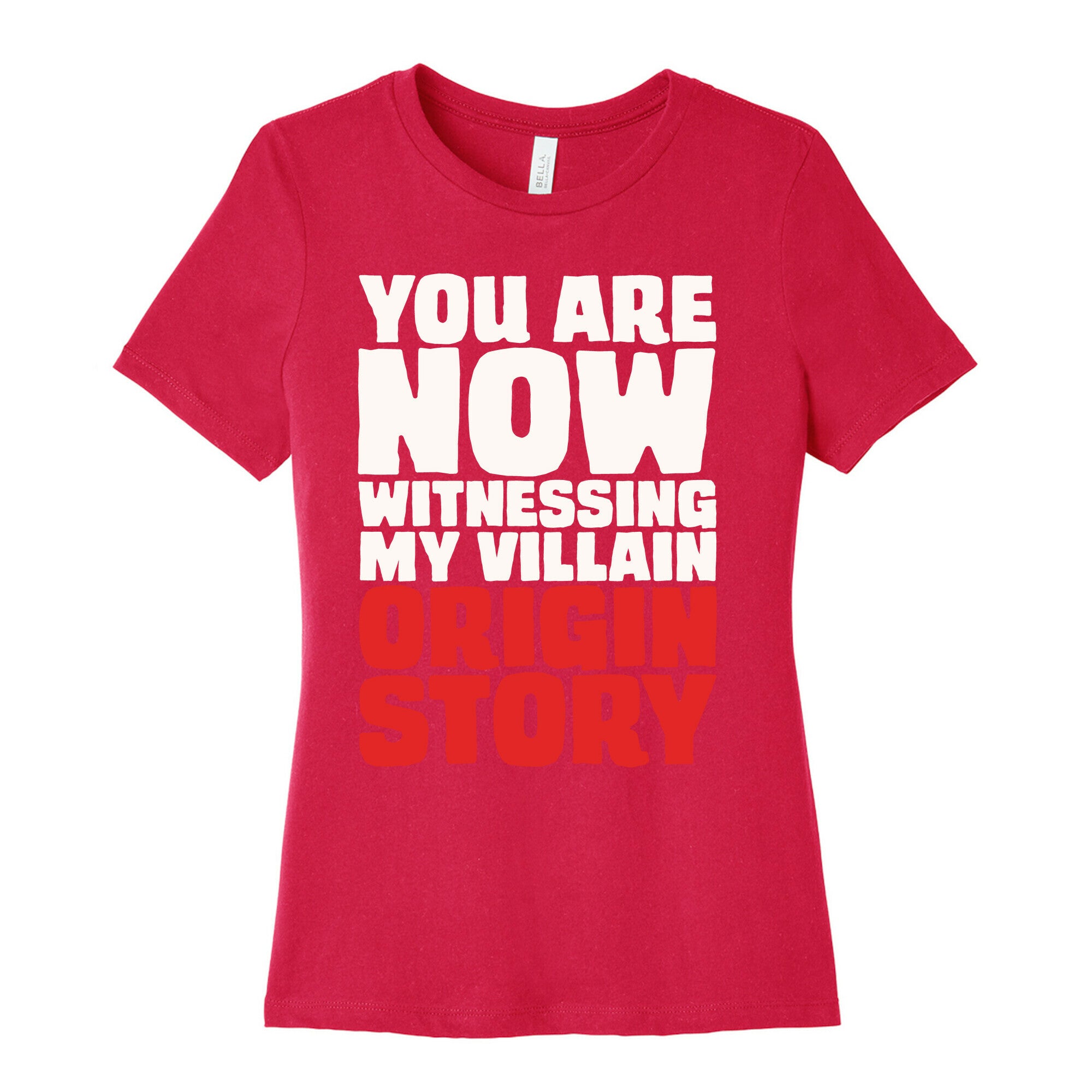 You Are Now Witnessing My Villain Origin Story Women's Cotton Tee